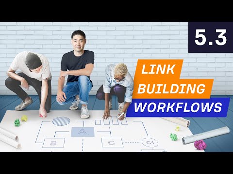 A Link Building Team's Workflow in Action – 5.3. Link Building Course