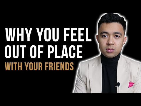 Why You Feel Out Of Place With Your Friends