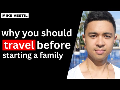 MILLIONAIRE EXPLAINS: Why You Should Travel Before Starting A Family